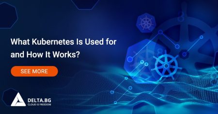 What Kubernetes Is Used for and How It Works