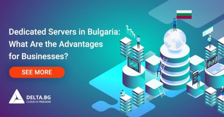 Dedicated Servers in Bulgaria: What Are the Advantages for Businesses?