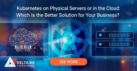 Kubernetes on Physical Servers or in the Cloud: Which Is the Better Solution for Your Business?
